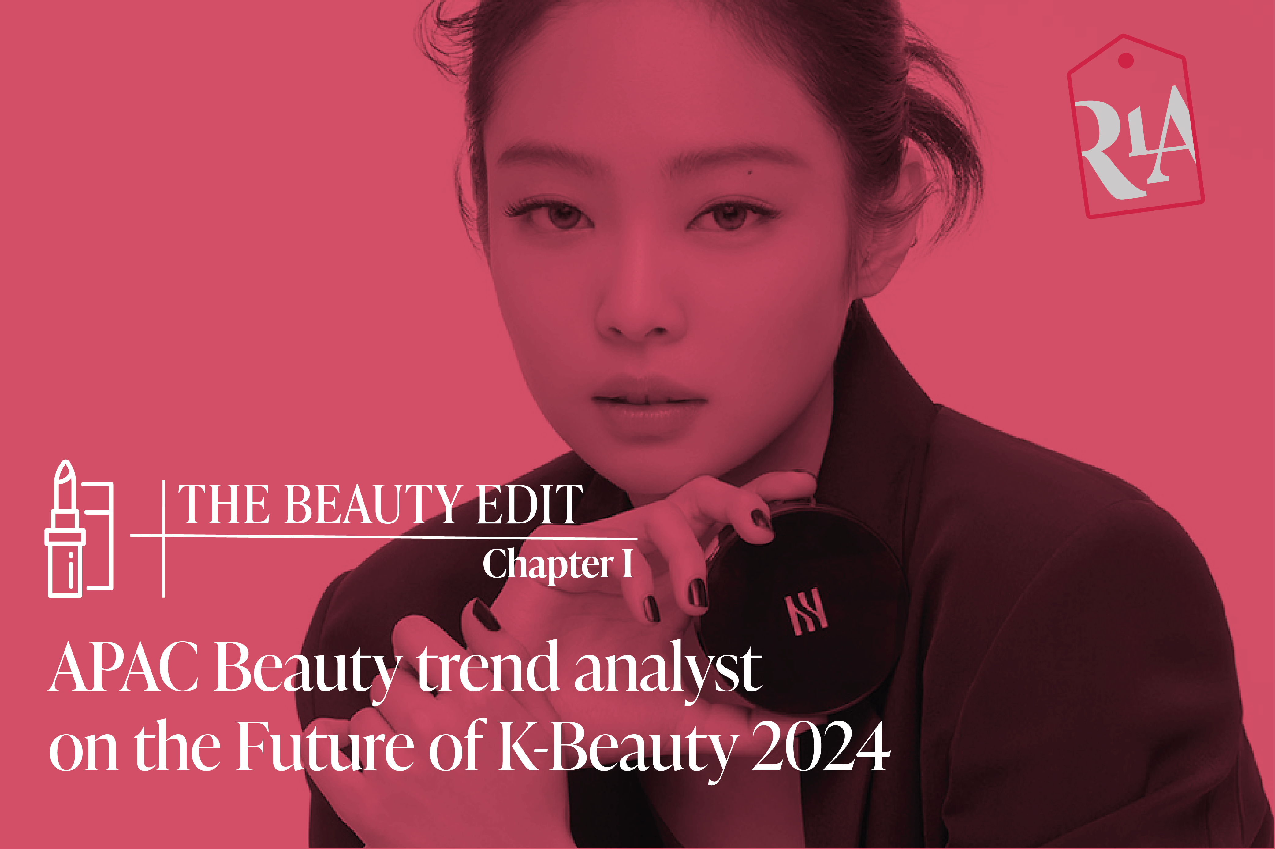 The Beauty Edit Chapter I APAC Beauty trend analyst on the Future of
